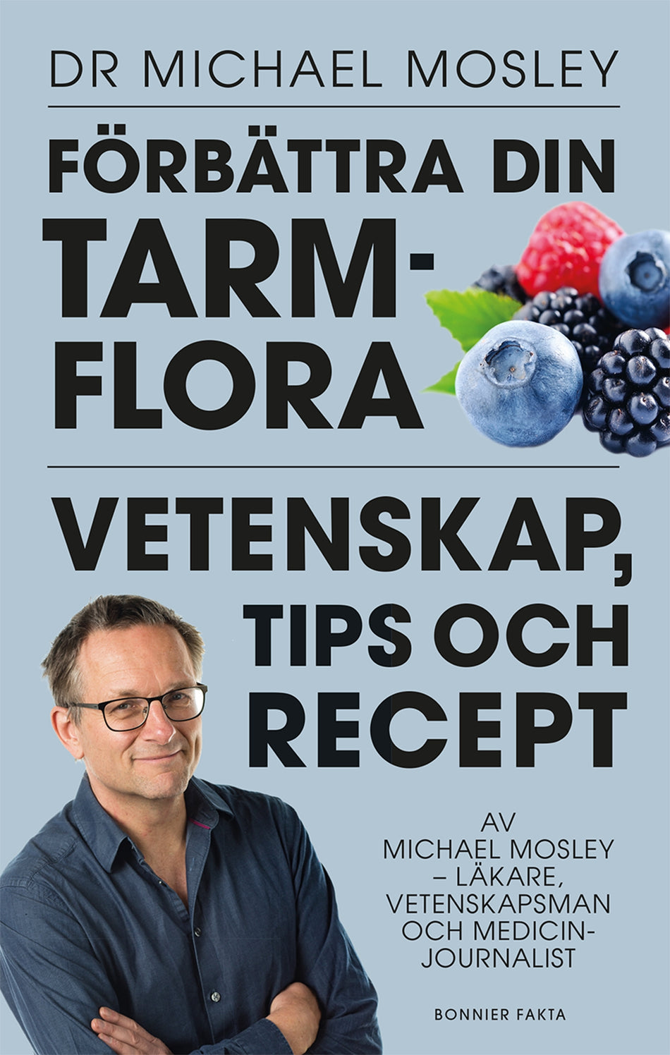 Valokuva kirjasta Michael Mosley Förbättra din tarmflora : vetenskap, tips och recept, kuuluu tuoteryhmään Ruots muu tieto.