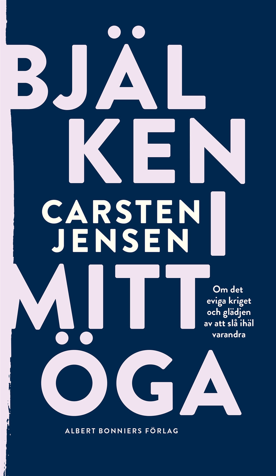 Valokuva kirjasta Carsten Jensen Bjälken i mitt öga, kuuluu tuoteryhmään Ruots muu tieto.