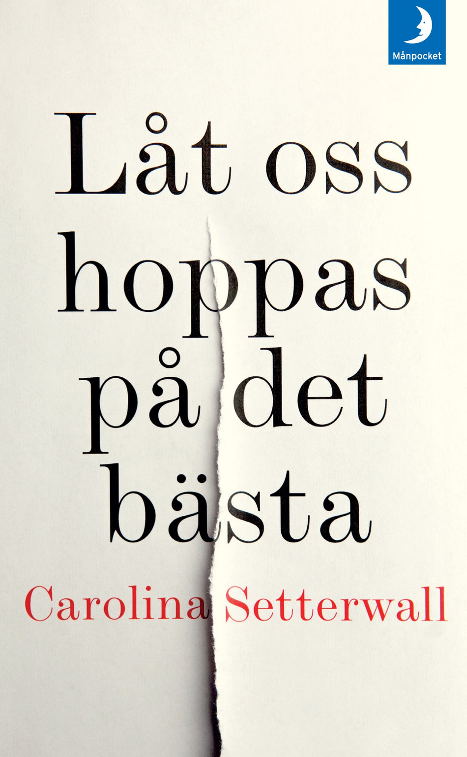 Valokuva kirjasta Carolina Setterwall Låt oss hoppas på det bästa, kuuluu tuoteryhmään Ruots kaunokirjat.