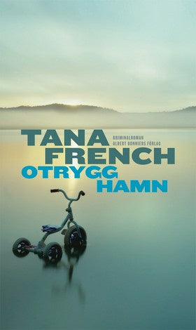 Valokuva kirjasta Tana French Otrygg hamn, kuuluu tuoteryhmään Ruots kaunokirjat.
