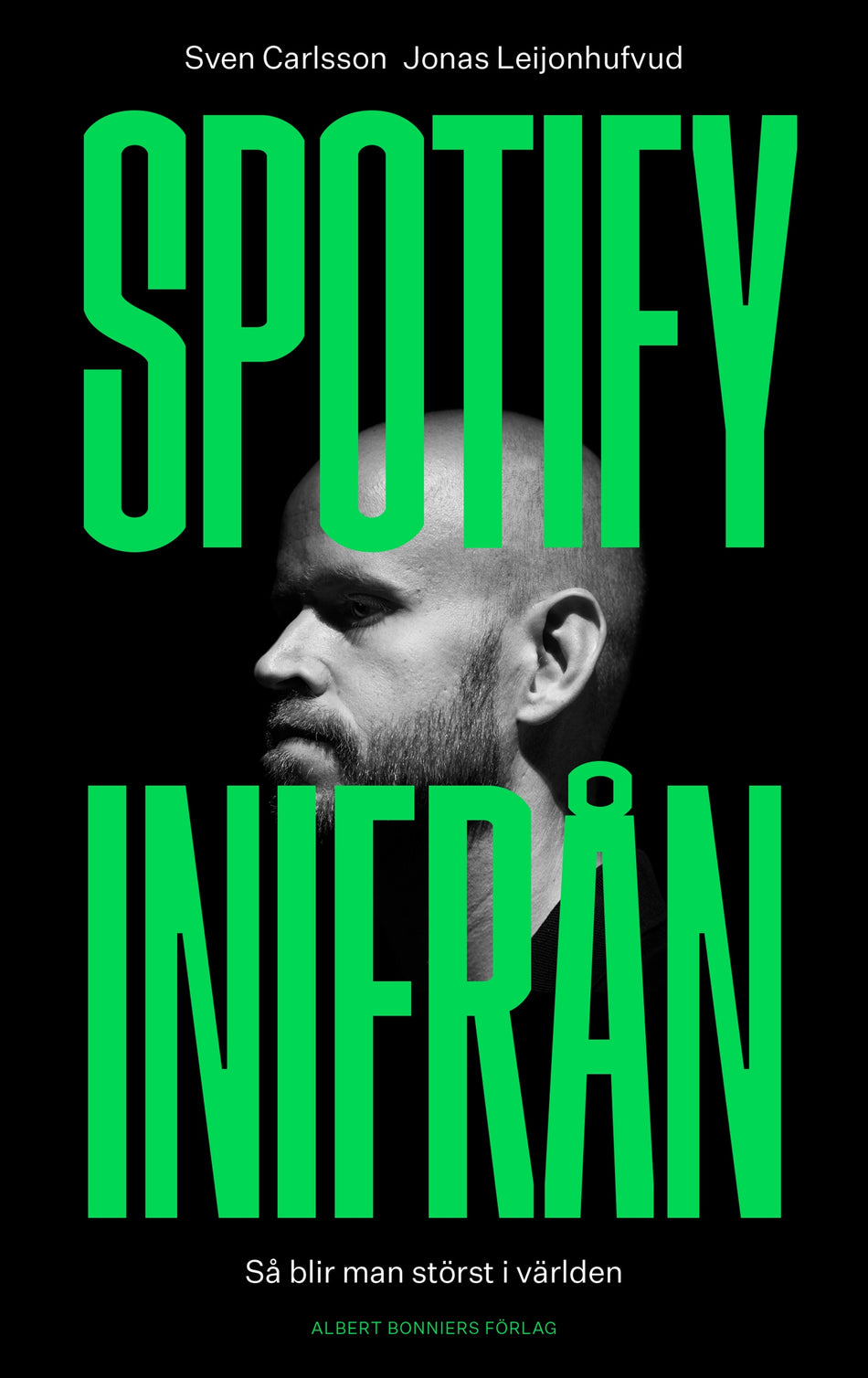 Valokuva kirjasta Jonas Leijonhufvud / Sven Carlsson Spotify inifrån : så blir man störst i världen, kuuluu tuoteryhmään Ruots muu tieto.