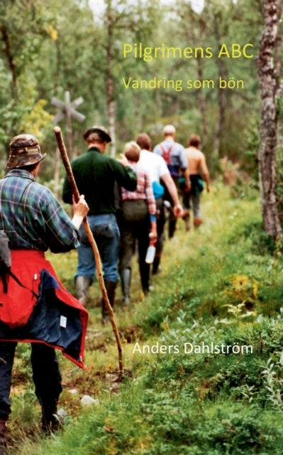 Valokuva kirjasta Anders Dahlström Pilgrimens ABC : vandring som bön, kuuluu tuoteryhmään Ruots muu tieto.