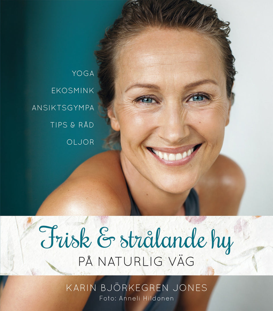 Valokuva kirjasta Karin Björkegren Jones Frisk och strålande hy : på naturlig väg, kuuluu tuoteryhmään Ruots harrasteet taide.