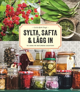 Valokuva kirjasta Cecilia Björk Tengå Sylta, safta &amp; lägg in : ta vara på naturens skafferi, kuuluu tuoteryhmään Ruots harrasteet taide.