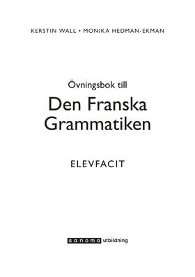 Valokuva kirjasta Kerstin Wall / Monika Ekman / Denis Behár / Hans Kronning Den franska gram Övnb Elevfacit, kuuluu tuoteryhmään Ruots muu tieto.