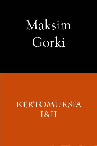 Valokuva kirjasta Maksim Gorki Kertomuksia I &amp; II, kuuluu tuoteryhmään Muut kaunokirjat.