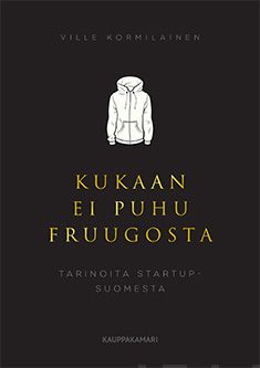Valokuva kirjasta Ville Kormilainen Kukaan ei puhu Fruugosta, kuuluu tuoteryhmään Talous yhteiskunta.