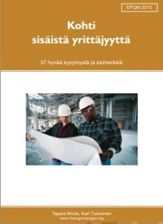 Valokuva kirjasta Kari Tuominen / Tapani Ahola Kohti sisäistä yrittäjyyttä - EFQM 2013, kuuluu tuoteryhmään Talous yhteiskunta.