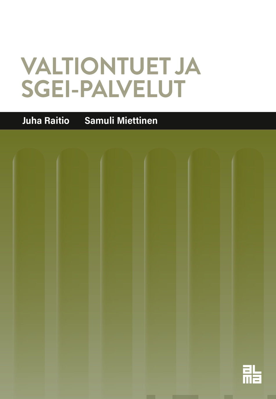 Valokuva kirjasta Juha Raitio / Samuli Miettinen Valtiontuet ja SGEI-palvelut, kuuluu tuoteryhmään E-kirjat tieto.