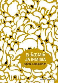 Valokuva kirjasta Juhani Laulajainen Elä(i)miä ja ihmisiä, kuuluu tuoteryhmään Muut kaunokirjat.