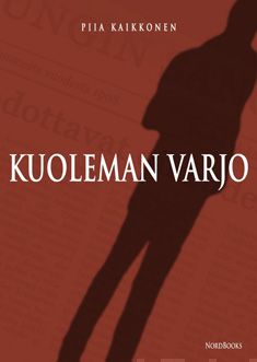 Valokuva kirjasta Piia Kaikkonen Kuoleman varjo, kuuluu tuoteryhmään Muut kaunokirjat.