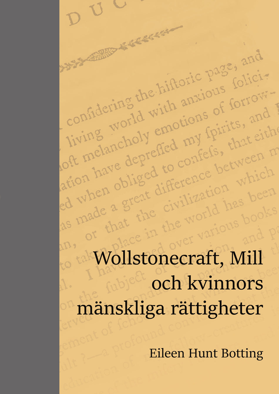 Valokuva kirjasta Eileen Hunt Botting Wollstonecraft, Mill och kvinnors mänskliga rättigheter, kuuluu tuoteryhmään Ruots muu tieto.