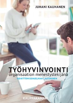 Valokuva kirjasta Juhani Kauhanen Työhyvinvointi organisaation menestystekijänä, kuuluu tuoteryhmään Talous yhteiskunta.