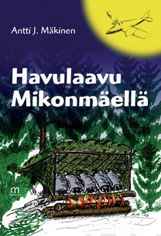 Valokuva kirjasta Antti J. Mäkinen Havulaavu Mikkolanmäellä, kuuluu tuoteryhmään Nuorten romaanit.