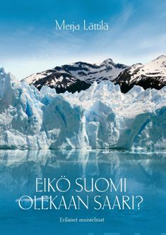 Valokuva kirjasta Merja Lättilä Eikö Suomi olekaan saari?, kuuluu tuoteryhmään Matkat.