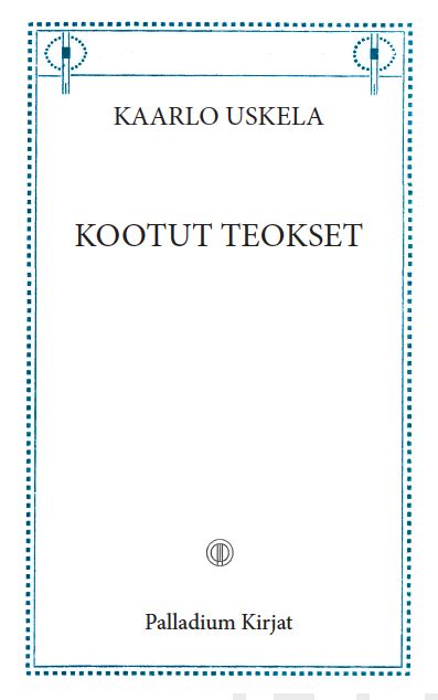 Valokuva kirjasta Kaarlo Uskela Kootut teokset, kuuluu tuoteryhmään Muut kaunokirjat.