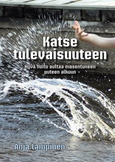 Valokuva kirjasta Anja Lampinen Katse tulevaisuuteen, kuuluu tuoteryhmään Terveys kasvatus.