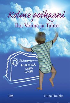 Valokuva kirjasta Niina Huuhka Kolme poikaani: Ilo, Voima, Tahto, kuuluu tuoteryhmään Runot.