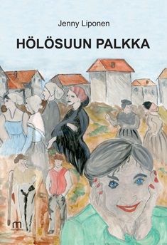 Valokuva kirjasta Jenny Liponen Hölösuun palkka, kuuluu tuoteryhmään Runot.