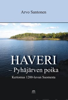 Valokuva kirjasta Arvo Santonen Haveri - Pyhäjärven poika, kuuluu tuoteryhmään Muut kaunokirjat.