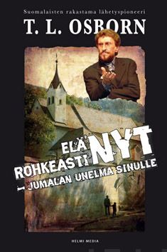 Valokuva kirjasta T. L. Osborn Elä rohkeasti nyt, kuuluu tuoteryhmään Uskonto raamatut.