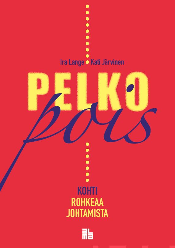 Valokuva kirjasta Ira Lange / Kati Järvinen Pelko pois - reseptejä johtajan uudistusvoimaan , kuuluu tuoteryhmään E-kirjat tieto.