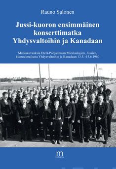 Valokuva kirjasta Rauno Salonen Jussi-kuoron ensimmäinen konserttimatka Yhdysvaltoihin ja Kanadaan, kuuluu tuoteryhmään Musiikki.