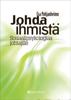 Valokuva kirjasta Esa Pohjanheimo Johda ihmistä, kuuluu tuoteryhmään Talous yhteiskunta.