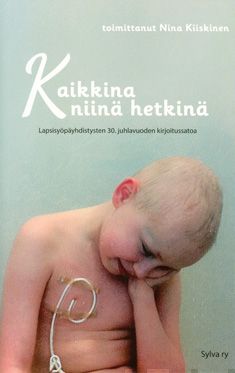Valokuva kirjasta  Kaikkina niinä hetkinä, kuuluu tuoteryhmään Elämäkerrat muistelmat.