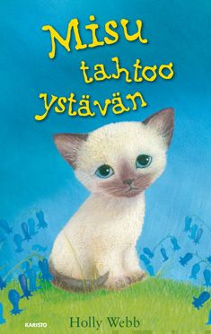 Valokuva kirjasta Holly Webb Misu tahtoo ystävän, kuuluu tuoteryhmään Lasten romaanit lorut ja runot.