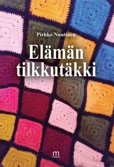 Valokuva kirjasta Pirkko Nuutinen Elämän tilkkutäkki, kuuluu tuoteryhmään Runot.