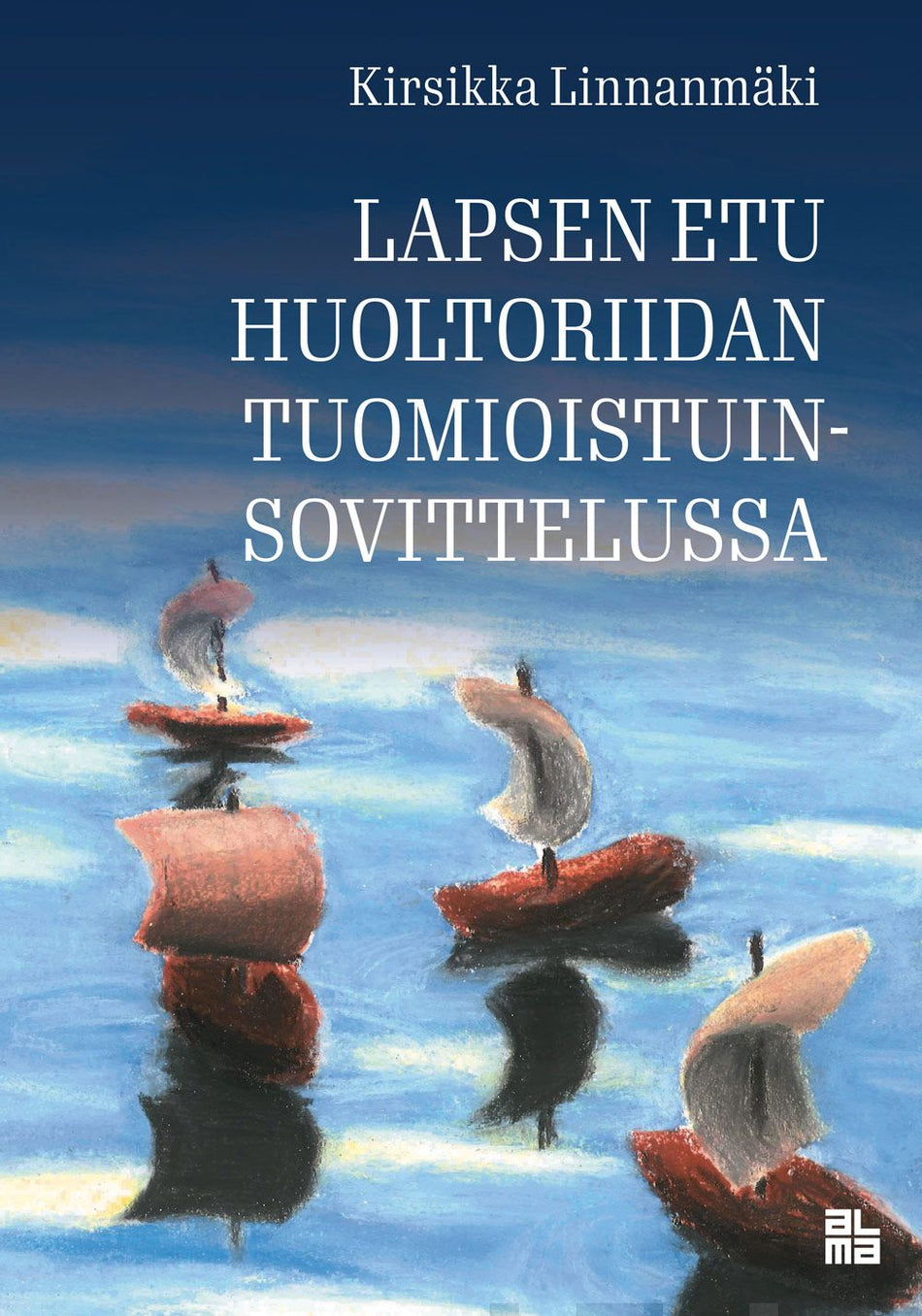 Valokuva kirjasta Kirsikka Linnanmäki Lapsen etu huoltoriidan tuomioistuinsovittelussa, kuuluu tuoteryhmään Talous yhteiskunta.