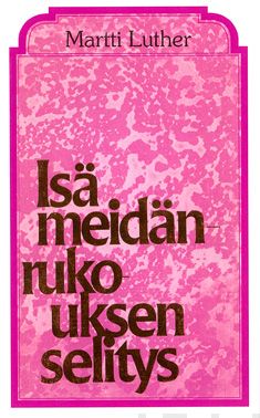 Valokuva kirjasta Martti Luther Isä meidän -rukouksen selitys, kuuluu tuoteryhmään Uskonto raamatut.