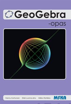 Valokuva kirjasta Hannu Korhonen / Erkki Luoma-aho / Mikko Rahikka GeoGebra -opas, kuuluu tuoteryhmään Lukiokirjat.