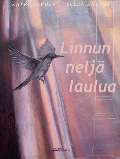 Valokuva kirjasta Katri Tapola / Selja Raudas Linnun neljä laulua, kuuluu tuoteryhmään Lasten kuvakirjat.