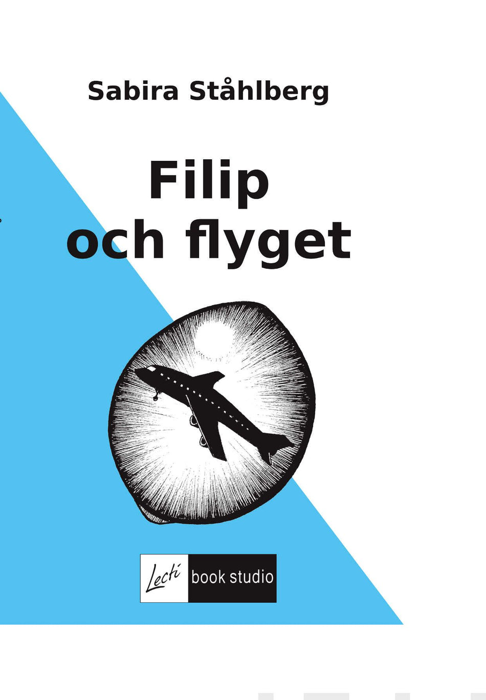Valokuva kirjasta Sabira Ståhlberg Filip och flyget, kuuluu tuoteryhmään Lasten romaanit lorut ja runot.