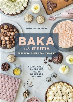 Valokuva kirjasta Emma Brink Rask Baka och spritsa : dekorera enkelt och vackert, kuuluu tuoteryhmään Ruots harrasteet taide.