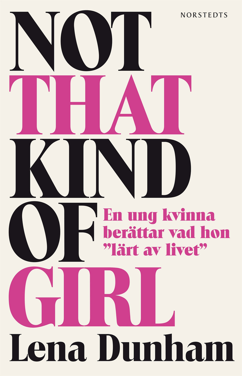 Valokuva kirjasta Lena Dunham Not that kind of girl : en ung kvinna berättar vad hon "lärt av livet", kuuluu tuoteryhmään Ruots muu tieto.