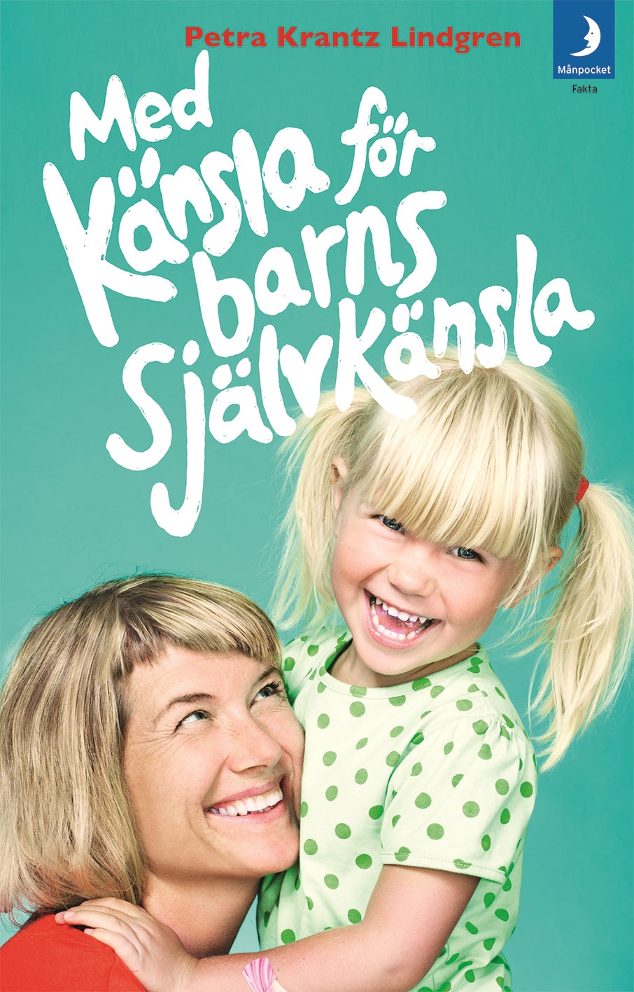 Valokuva kirjasta Petra Krantz Lindgren Med känsla för barns självkänsla, kuuluu tuoteryhmään Ruots muu tieto.