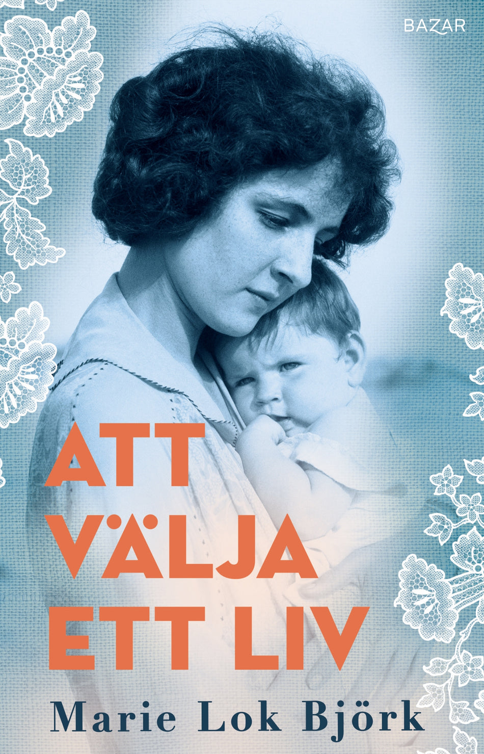 Valokuva kirjasta Marie Lok Björk Att välja ett liv, kuuluu tuoteryhmään Ruots kaunokirjat.