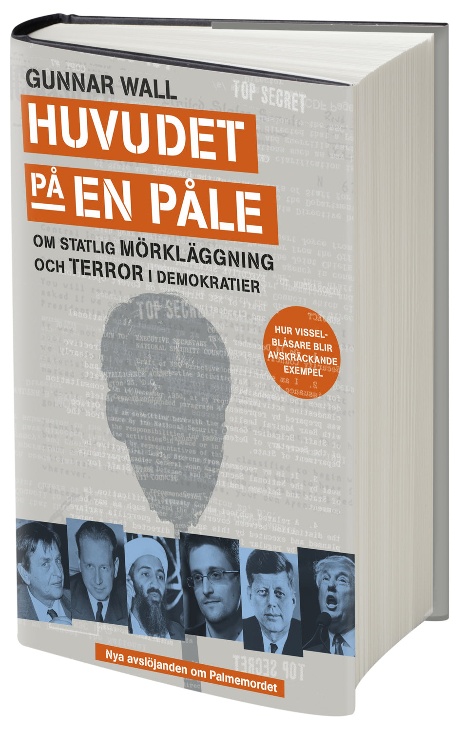Valokuva kirjasta Gunnar Wall Huvudet på en påle : om statlig mörkläggning och terror i demokratier, kuuluu tuoteryhmään Ruots muu tieto.