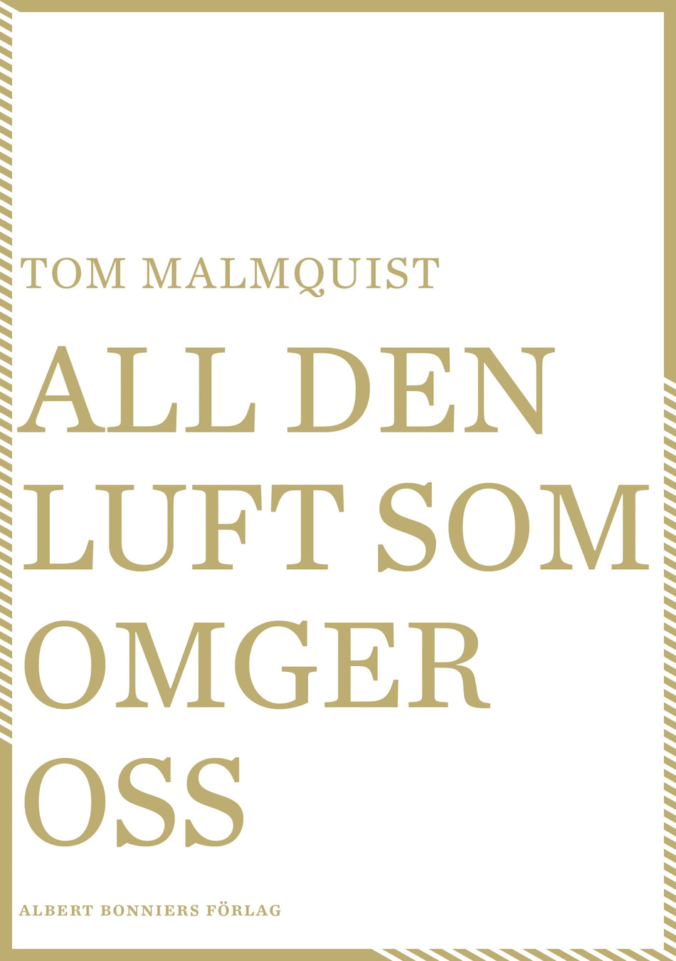 Valokuva kirjasta Tom Malmquist All den luft som omger oss, kuuluu tuoteryhmään Ruots kaunokirjat.