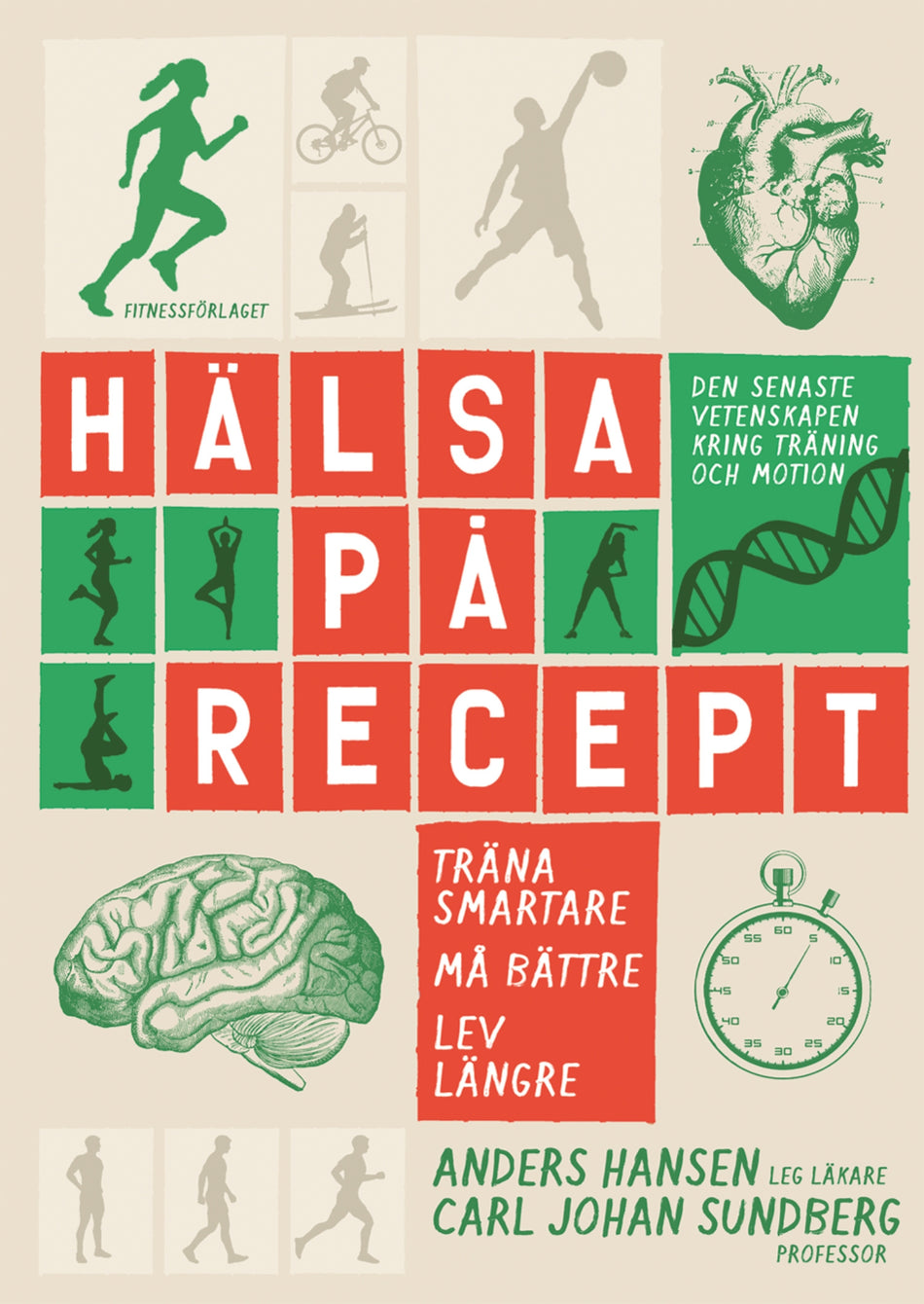 Valokuva kirjasta Anders Hansen / Carl Johan Sundberg Hälsa på recept : träna smartare, må bättre, lev längre, kuuluu tuoteryhmään Ruots muu tieto.