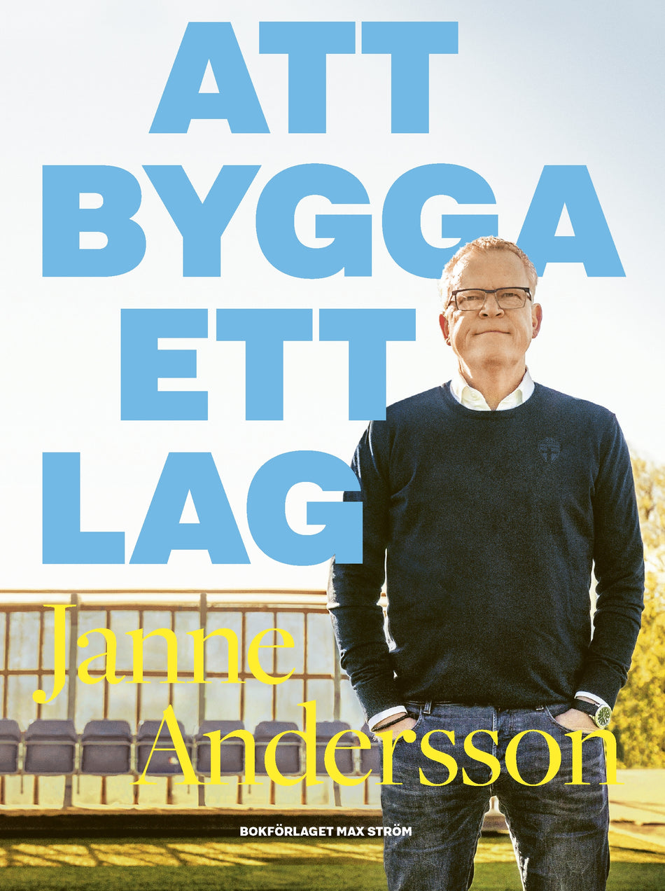 Valokuva kirjasta Janne Andersson / Henrik Johnsson Att bygga ett lag, kuuluu tuoteryhmään Ruots harrasteet taide.