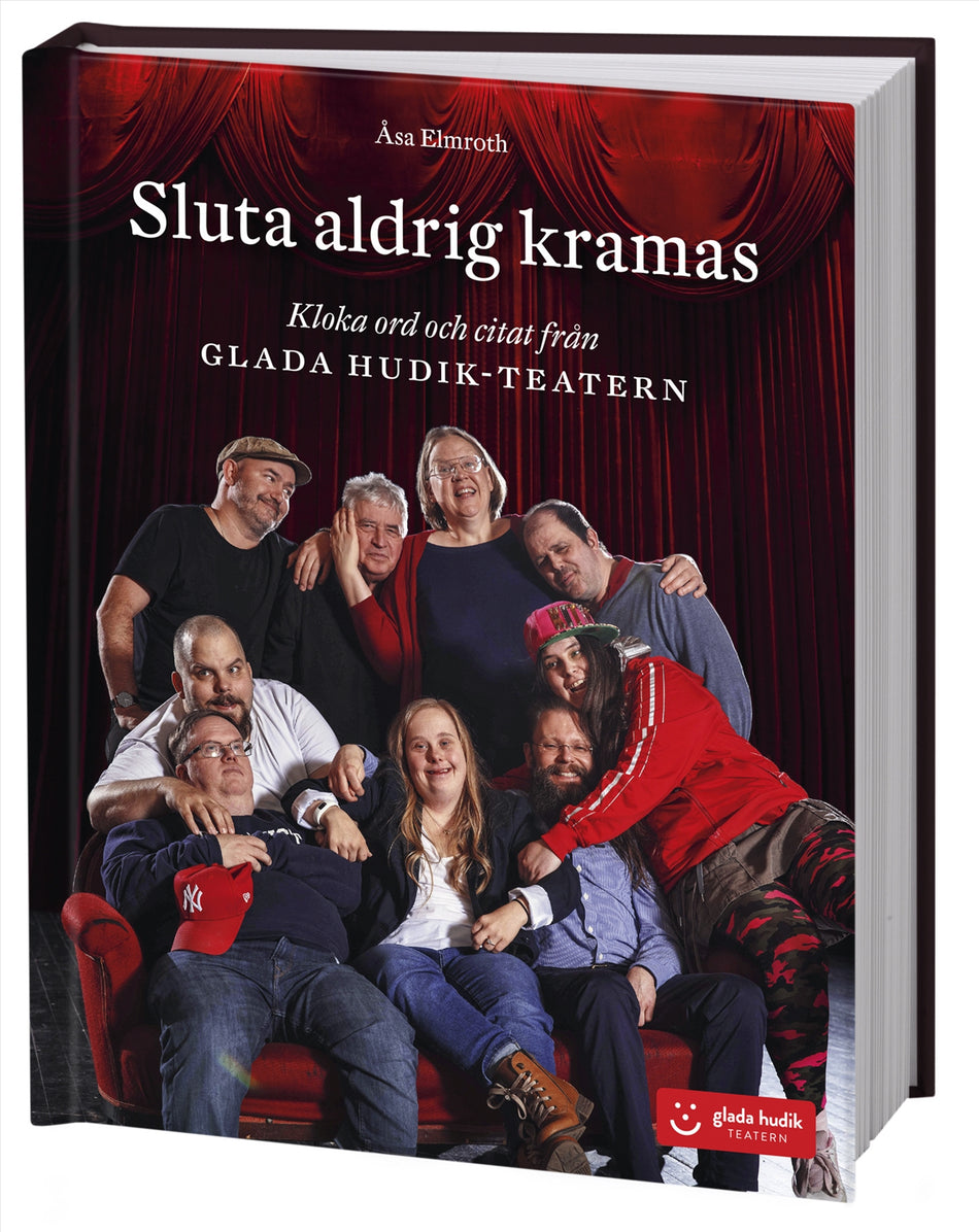 Valokuva kirjasta Åsa Elmroth Sluta aldrig kramas : kloka ord och citat från Glada Hudik-teatern, kuuluu tuoteryhmään Ruots muu tieto.