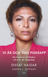 10 år och 1000 piskrapp : min historia om Raif Badawi och en kärlek i fångenskap