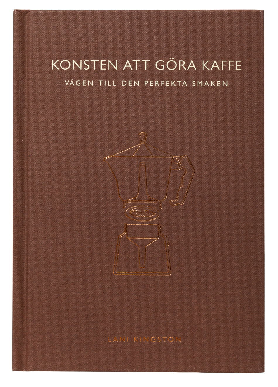 Valokuva kirjasta Lani Kingston Konsten att göra kaffe : vägen till den perfekta smaken, kuuluu tuoteryhmään Ruots harrasteet taide.