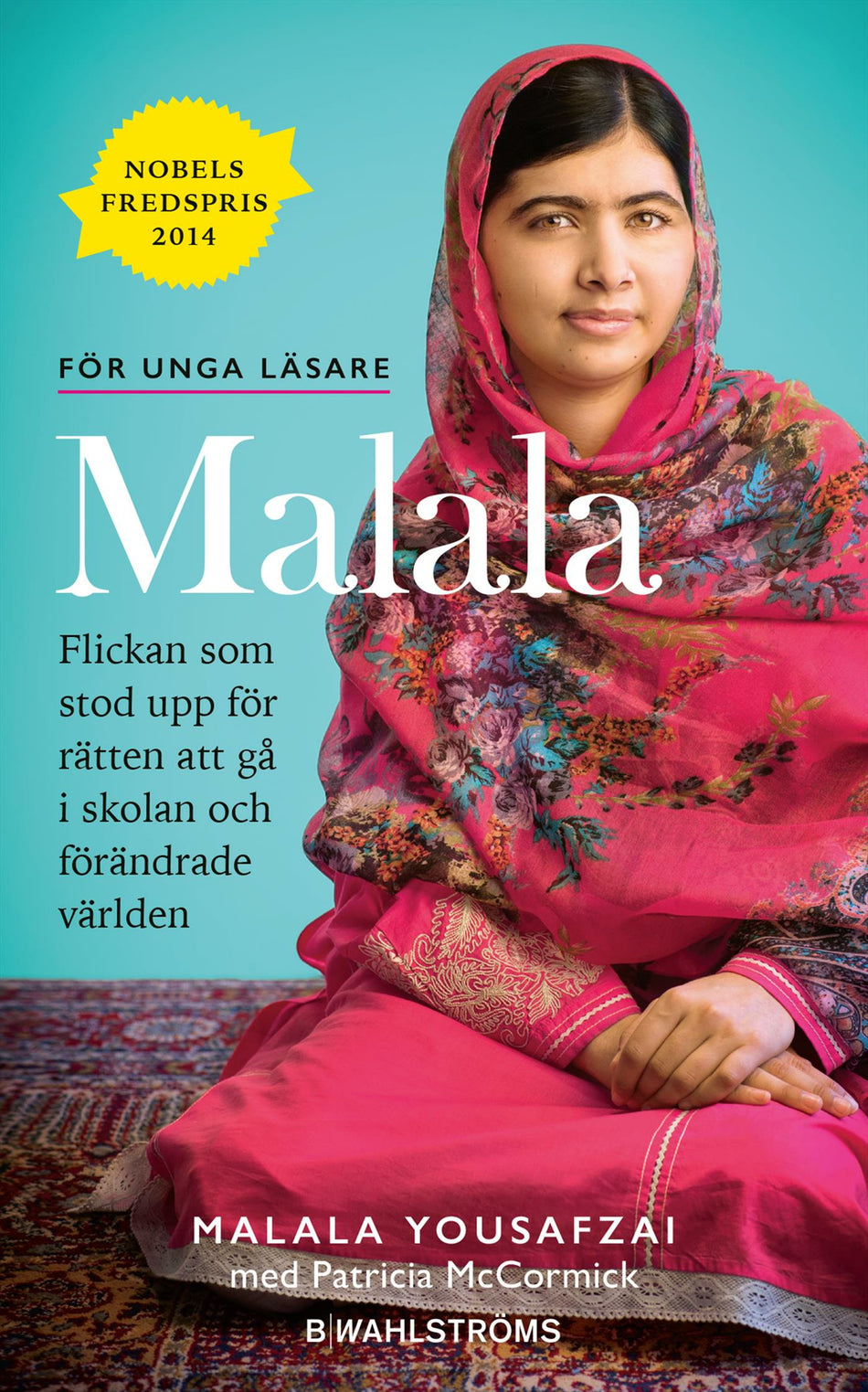 Valokuva kirjasta Malala Yousafzai Malala : flickan som stod upp för rätten att gå i skolan och förändrade världen, kuuluu tuoteryhmään Ruots lapset nuoret ja sarjakuvat.