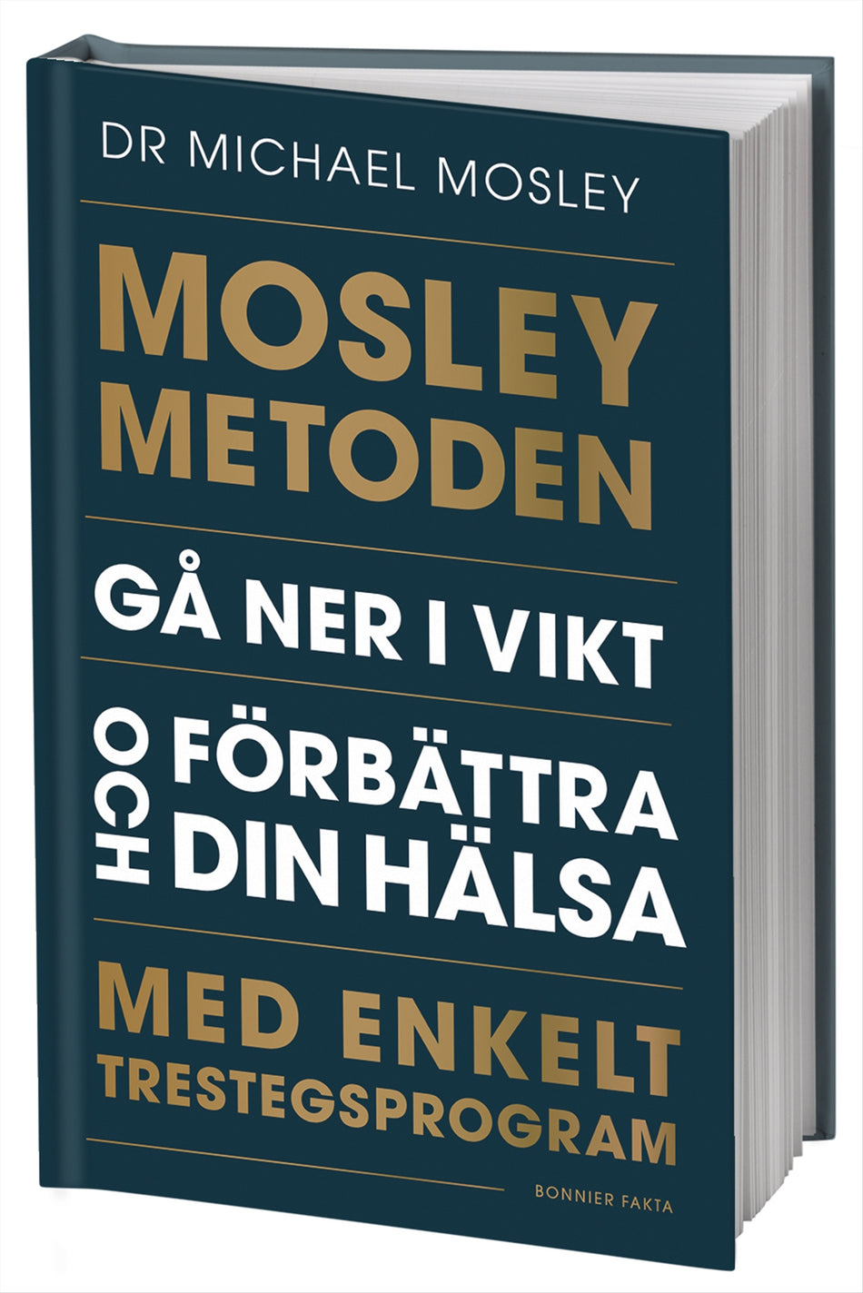 Valokuva kirjasta Michael Mosley Mosleymetoden  : gå ner i vikt och förbättra din hälsa med enkelt trestegsprogram, kuuluu tuoteryhmään Ruots muu tieto.