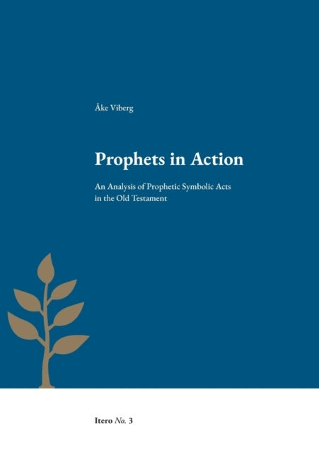 Valokuva kirjasta Åke Viberg Prophets in action : an analysis of prophetic symbolic acts in the Old Testament, kuuluu tuoteryhmään Ruots muu tieto.